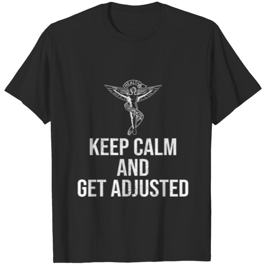 Discover Chiropractic Health Keep Calm And Get Adjusted T-shirt