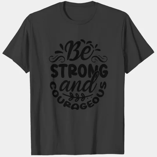 Be Strong And Courageous T-shirt