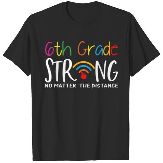 Discover 6Th Grade Strong No Matter Wifi The Distance Virtu T-shirt