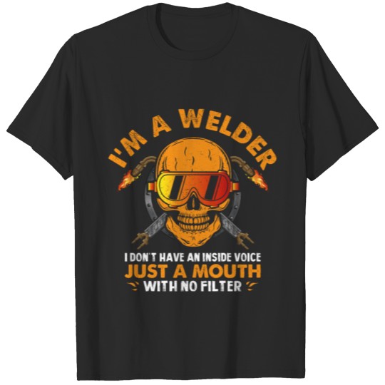 Discover I am a welder I don't have an inside voice just T-shirt