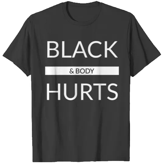Back And Body Hurts Shirt T-shirt