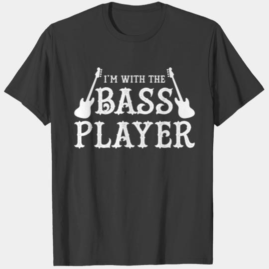 I'm With The Bass Player Guitarist Novelty Music T-shirt