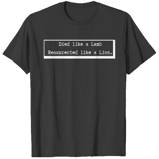 Died like a Lamb Ressurected like a Lion T-shirt