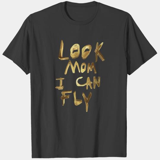 Look Mom I Can Fly Shirt Gift Tee T-shirt