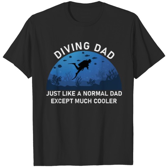 Discover Diving Dad Just Like A Normal Dad T-shirt