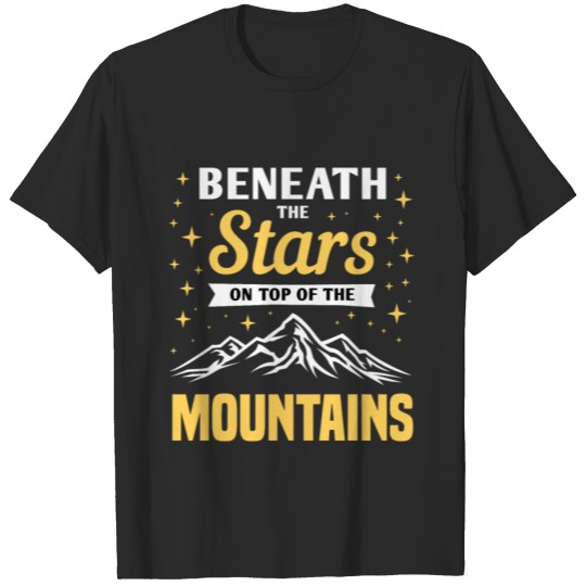 On Top Of Mountains Beneath The Stars Giftidea T-shirt