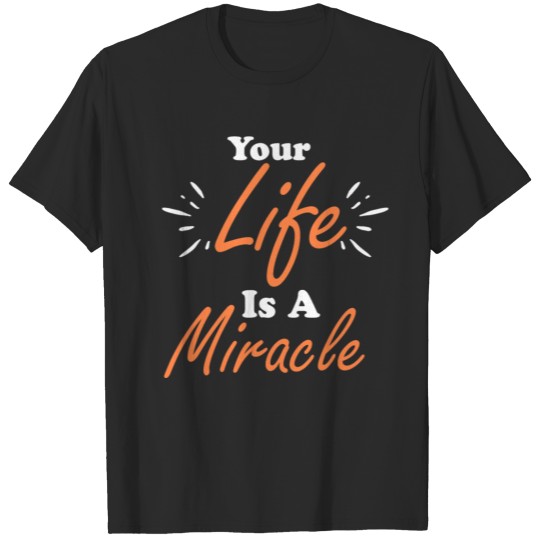 Discover Your Life Is A Miracle T-shirt