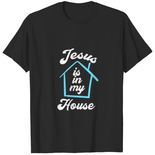 Discover Jesus Is In My House Christianity Religion Gift T-shirt