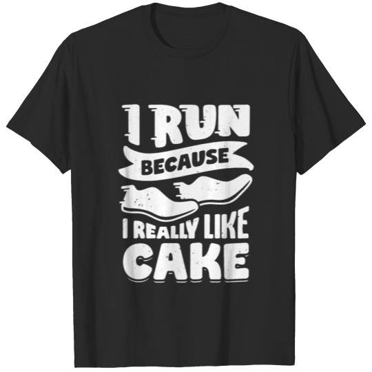 Discover I Run Because I Really Like Cake T-shirt