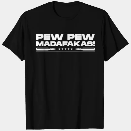 Pew Pew Madafakas T-shirt