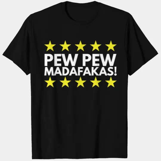 Pew Pew Madafakas T-shirt