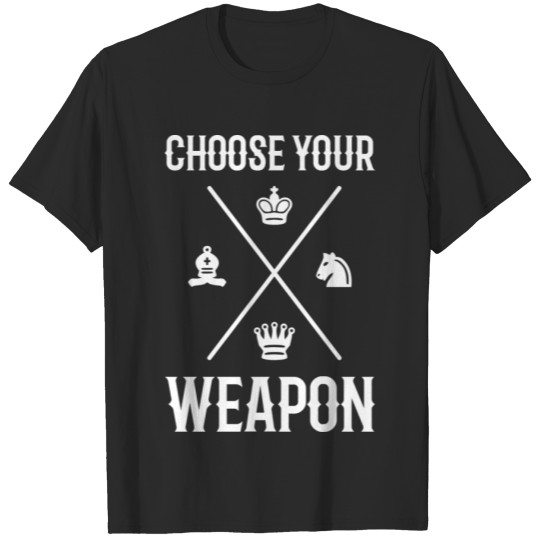 Discover Choose your weapon Chess Player Gift T-shirt