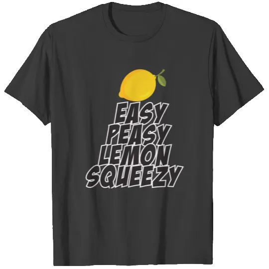 easy peasy lemon squeezy T-shirt