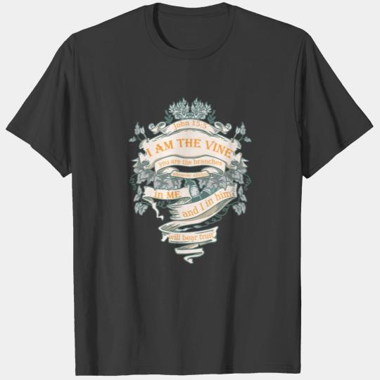 John 15 I'm The Vine You the Branches Abide in Me T-shirt