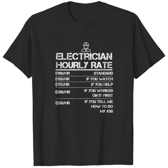 Discover Electrician Hourly Rate Funny Gift For Men Labor T-shirt