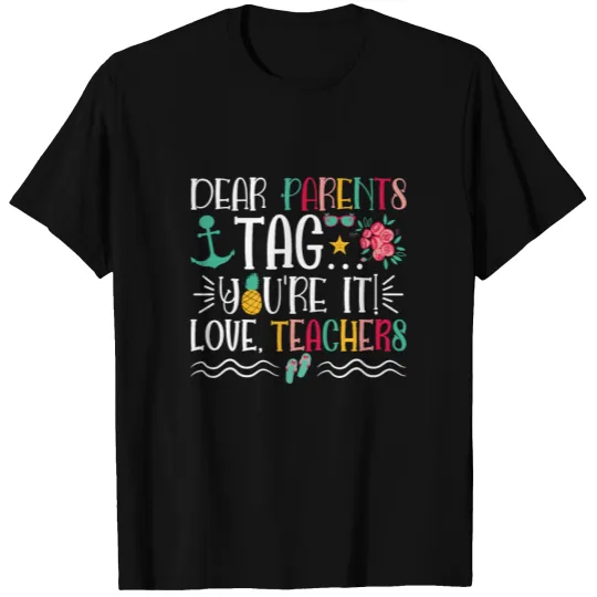 Dear Parents Tag You're It Love Teachers T-shirt