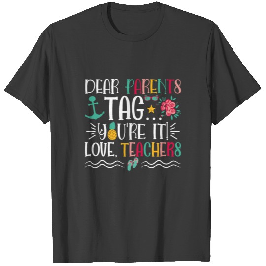 Dear Parents Tag You're It Love Teachers T-shirt