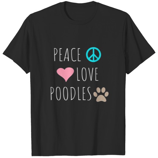 Discover Peace Love Poodles Cute Dog Puppy Pet Lover T-shirt