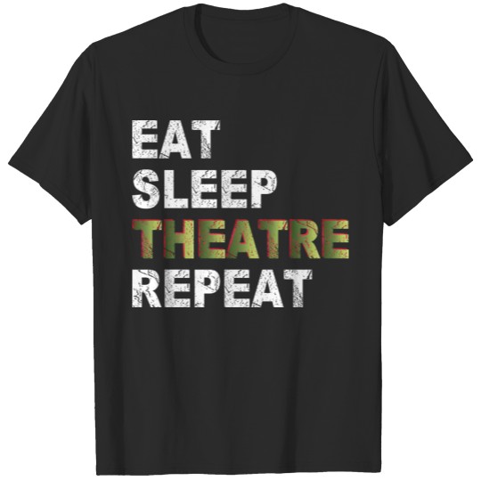 Discover Eat Sleep Theater Repeat T-shirt