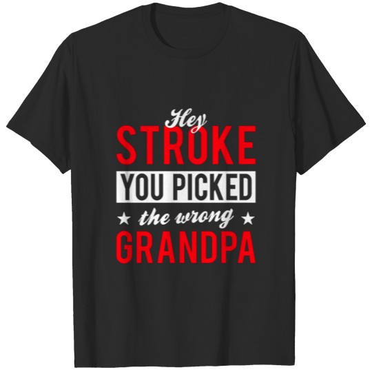 Discover STROKE SURVIVOR : you picked the wrong Grandpa T-shirt