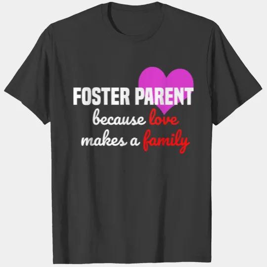 Foster Parent Because Love Makes a Family Licensed T-shirt