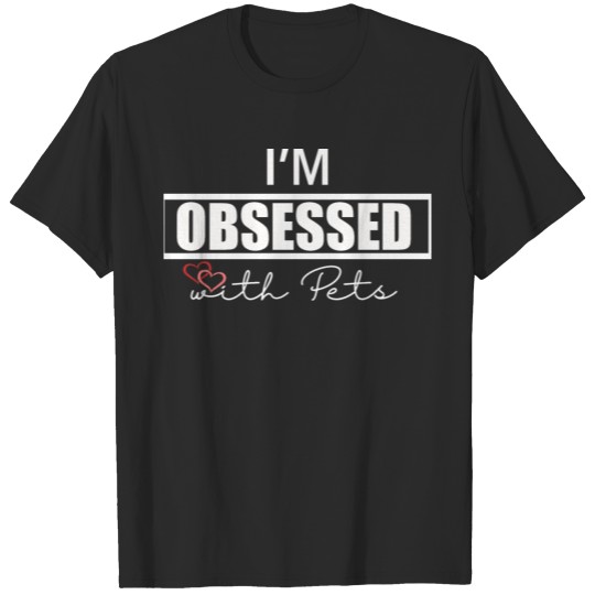 Discover I'm obsessed with pets T-shirt