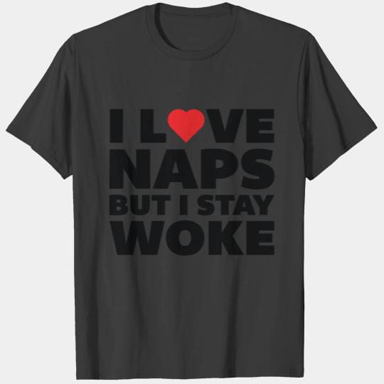 I Love Naps But I Stay Woke T-shirt