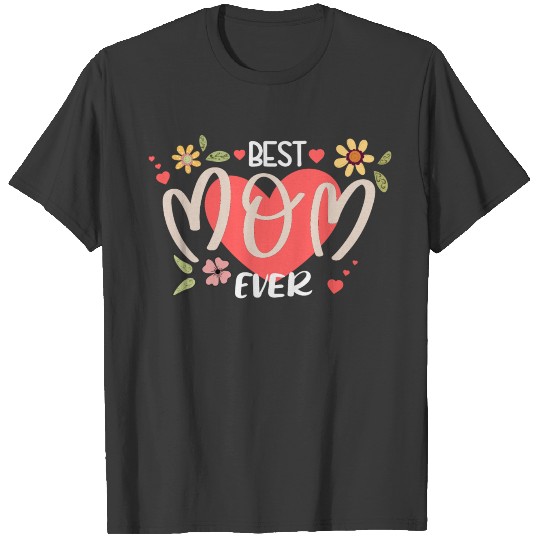 Best Mom Ever Mother's Day Happy Mothers Day T-shirt