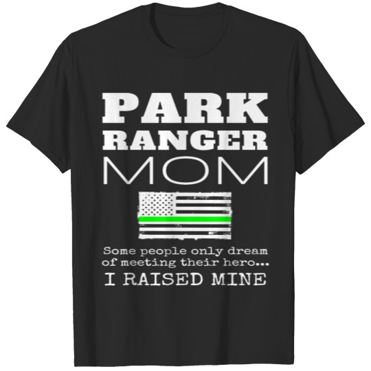 Discover Park Ranger Mom Gift Mother Thin Green Line Flag T-shirt