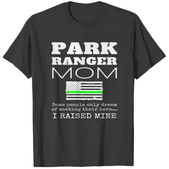 Park Ranger Mom Gift Mother Thin Green Line Flag T-shirt