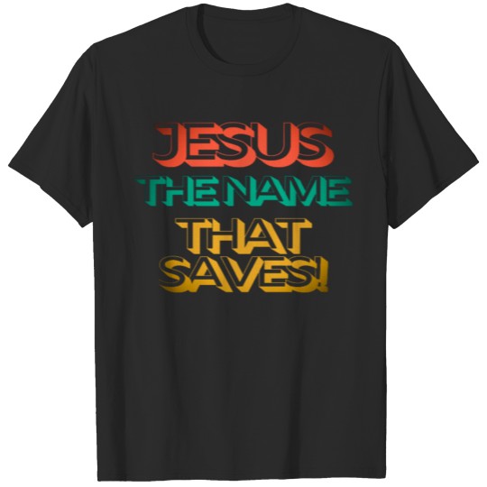 Jesus the name that saves T-shirt