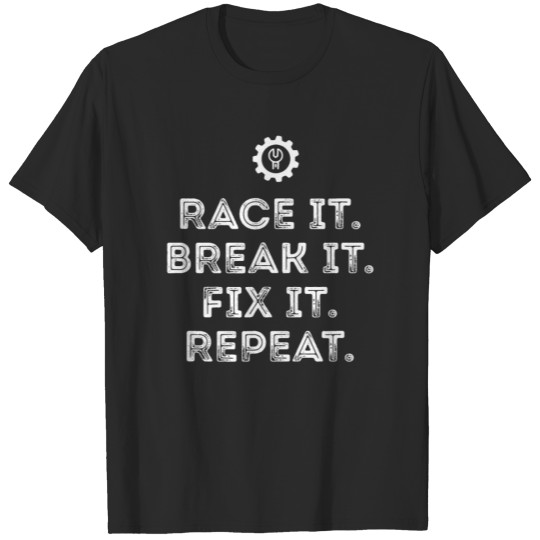 Discover Race It Break It Fix It Repeat Funny Racing T-shirt