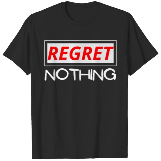 Discover Regret nothing T-shirt
