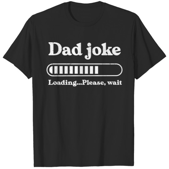 Dad Joke Loading Funny Father Daddy Father's Day T-shirt