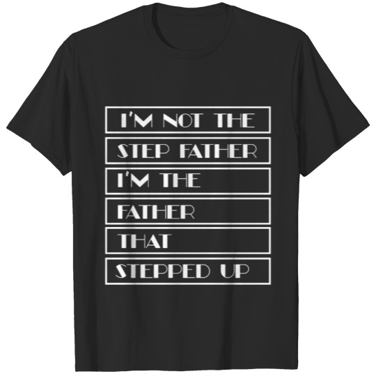 Discover i m not the step father T-shirt