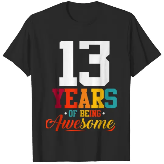 Discover 13 Years Of Being Awesome 13 Years Old 13th Birthd T-shirt
