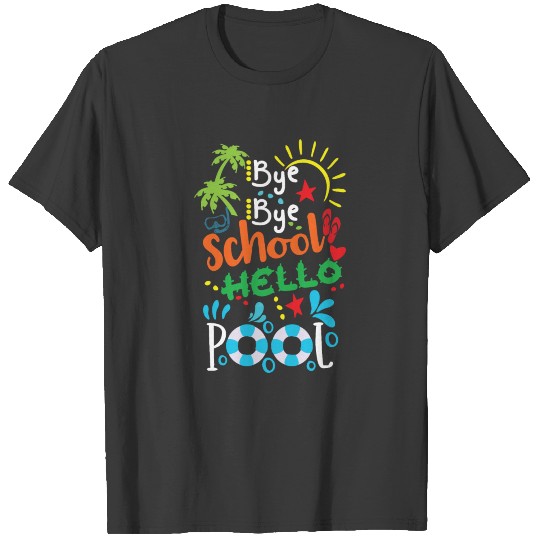 last day of school bye bye school hello pool T-shirt