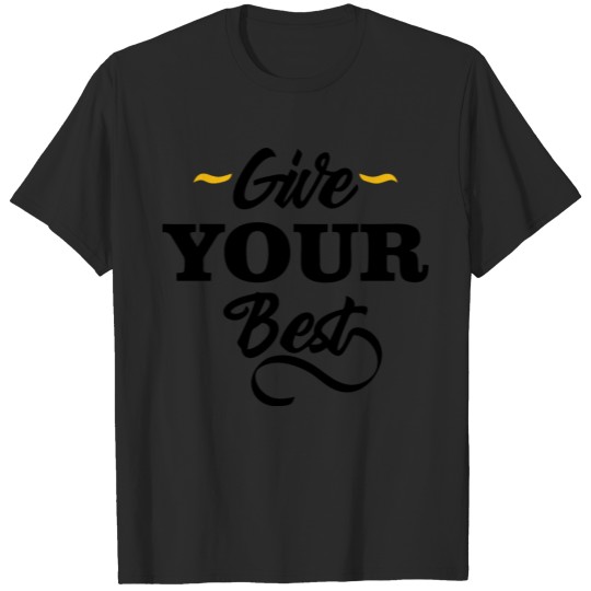 Discover Give Your Best T-shirt