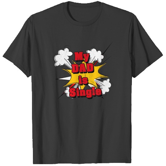 Discover My Dad is Single T-shirt