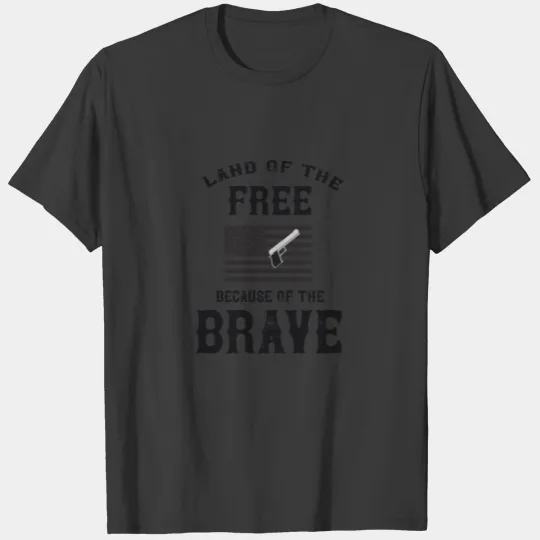 land of the free because of the brave T-shirt