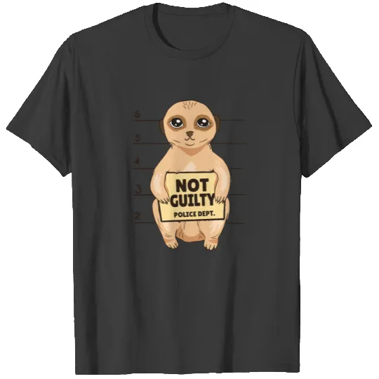 Not Guilty Police Dept Funny Meerkat Saying T-shirt