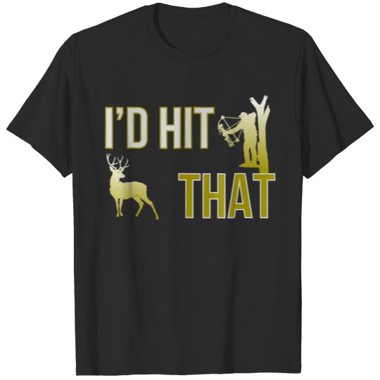 Discover I'd Hit That Bow Hunting Deer Hunter Funny T-shirt
