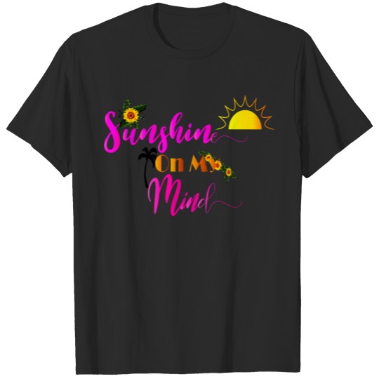 Discover Sunshine On My Mind T-shirt