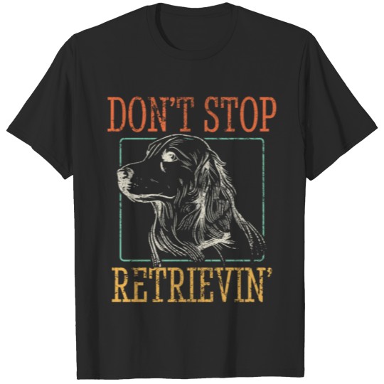 Discover Golden Retriever Dont Stop Retrievin T-shirt
