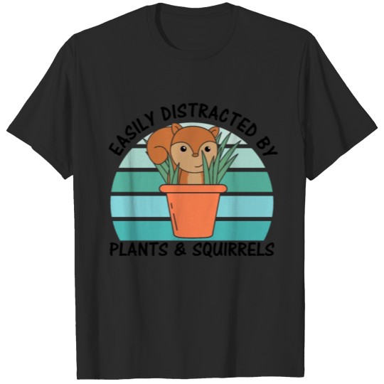 Discover Easily Distracted By Plants And Squirrels T-shirt