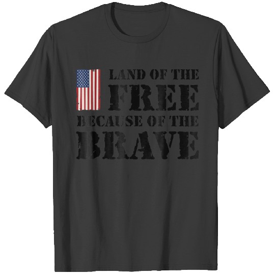 Land of the Free Because of the Brave TShirt T-shirt