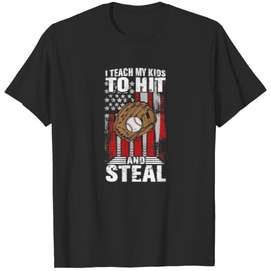 Discover I Teach My Kids To Hit and Steal Baseball Dad T-shirt