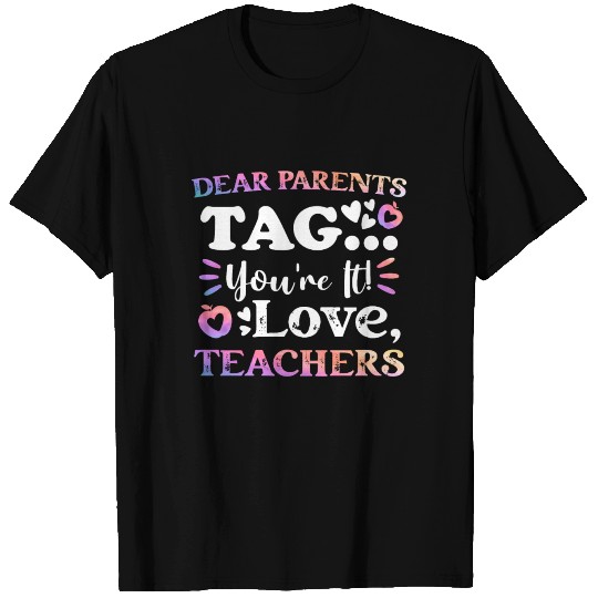Dear Parents Tag You're It Love Teachers T-shirt