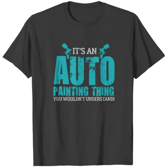 Discover Auto Painting Thing Car Painter Automotive Paint T-shirt