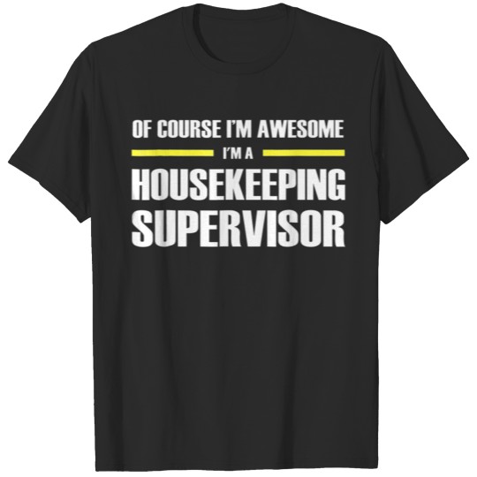 Discover Housekeeping Supervisor Shirts Im Awesome TShirt T-shirt